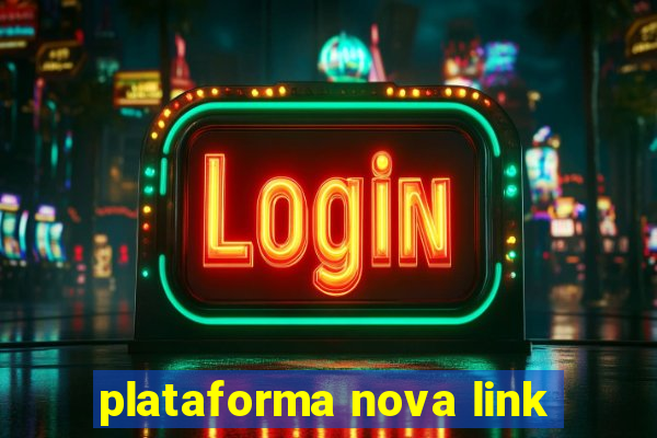 plataforma nova link